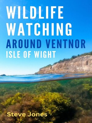 cover image of Wildlife Watching Around Ventnor, Isle of Wight